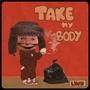 TAKE MY BODY