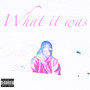 What It Was (Explicit)