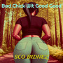 Bad Chick Wit Good Good