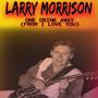 One Drink Away (From I Love You) (feat. Larry Dean Morrison SR)