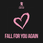 Fall For You Again