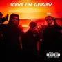 Scrub The Ground (feat. SGQP & K. Kelley) [Explicit]