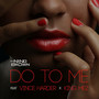 Do To Me (feat. Vince Harder & King Mez) [Explicit]