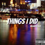 Things I Did (Explicit)