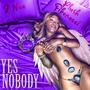 Yes (Nobody) (feat. J Nice) [Explicit]