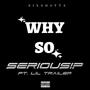 Why So Serious (feat. Lil Trailer) [Explicit]