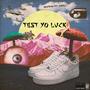 Test Yo Luck (feat. deek2fleek) [Explicit]