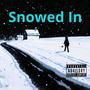 Snowed In. (Explicit)