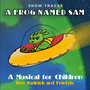 A Frog Named Sam: A Musical for Children (Show Tracks)