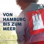 Von Hamburg bis zum Meer