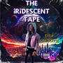 THE iRiDESCENT TAPE (Explicit)