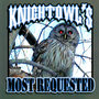 Knightowl's Most Requested