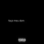 Faço Meu Dom (Explicit)