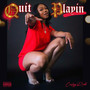 Quit Playin (Explicit)