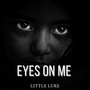 Eyes On Me