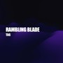 RAMBLING BLADE