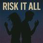 Risk It All