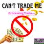 Can't Trade Me (feat. Tonyio2Real) [Explicit]