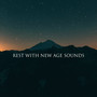 Rest with New Age Sounds – Calm Melodies for Mind Relaxation, Body Rest, Spiritual Journey, Music to