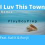 I Luv This Town (feat. Kali K & Ronjii) [Remix]