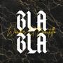 BLA BLA