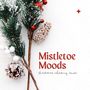 Mistletoe Moods: Romantic Christmas Jazz