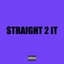 Straight 2 It (Explicit)