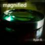 Magnified