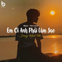 Em Ơi Anh Phải Làm Sao (lofi beat)