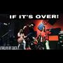 IF IT'S OVER