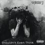 Shouldn't Even Think (Explicit)