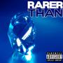 Rarer Than (Explicit)