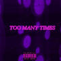 Too Many Times (Explicit)