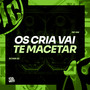 Os Cria Vai Te Macetar (Explicit)