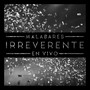 Irreverente (En Vivo)