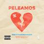 Peleamos (feat. ReyTheMaker)