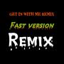 Get in with me (FAST VERSION REMIX 2) [Explicit]