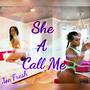 She A Call Me (Explicit)