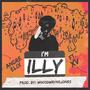 I'm iLLY (feat. Andre Elix & XV) [Explicit]