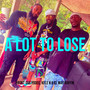 A Lot to Lose (Explicit)