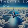 They Tried Too (feat. TrueStills & JeiStar) [Explicit]