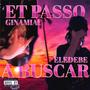 ET PASSO A BUSCAR (feat. ginamiau) [Explicit]