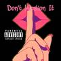 Don't Mention It (Explicit)