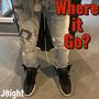 Where it Go? (Explicit)