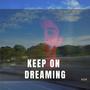 Keep on Dreaming