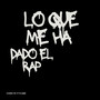 Lo que me ha dado el rap (Explicit)