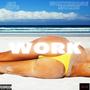 WORK (feat. whiterosemoxie) [Explicit]