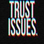 Trust Issues (Explicit)