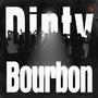 Dirty Bourbon (Explicit)