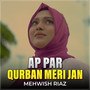 Ap Par Qurban Meri Jan